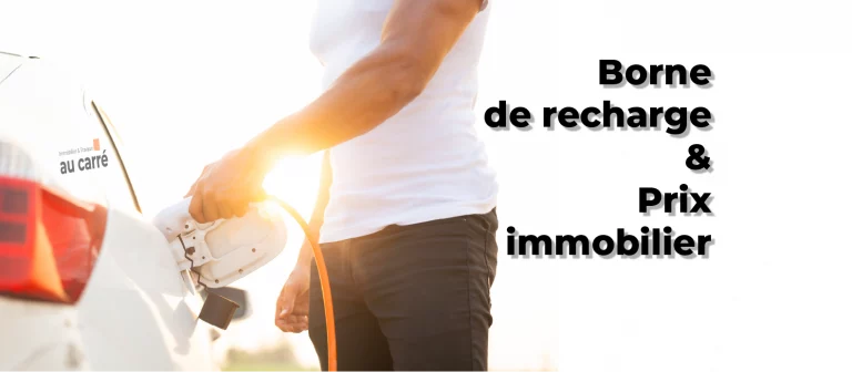 Borne de recharge voiture électrique et prix immobilier